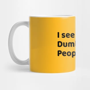 I See Dumb People Mug